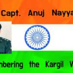 Remembering the Kargil Warrior- Capt. Anuj Nayyar